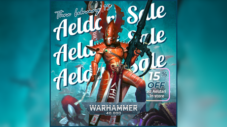 Aeldari Sale! All Warhammer 40k Eldari Miniatures on sale 15% OFF now thru Feb 15