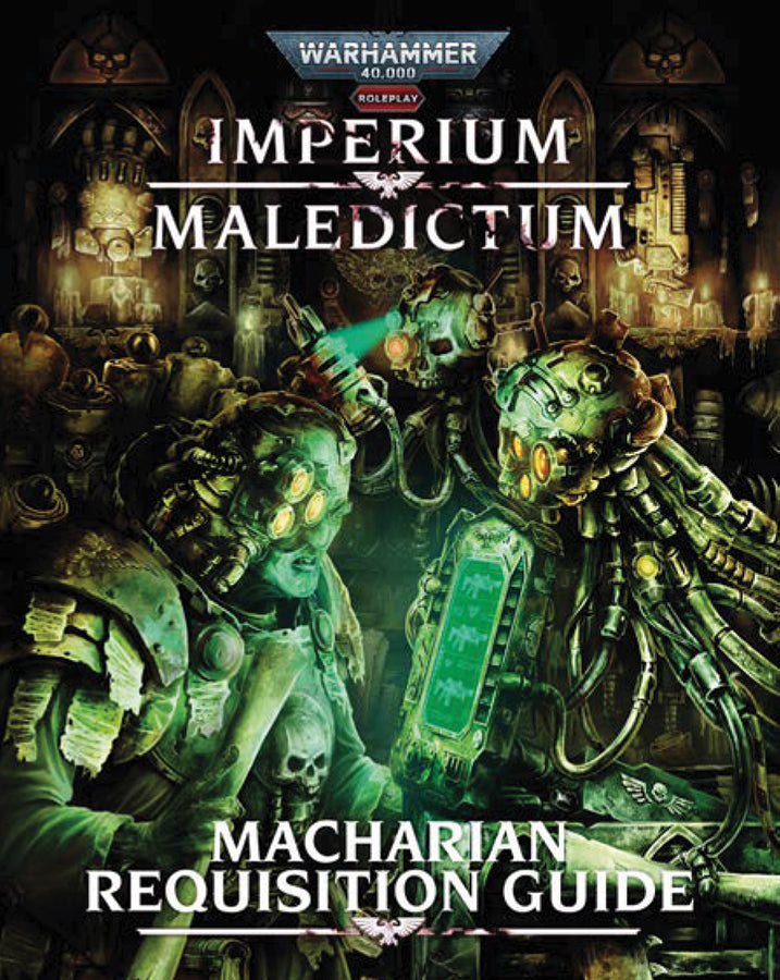 Warhammer 40K RPG: Imperium Maledictum - Macharian Requisition Guide
